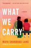 What We Carry: A Memoir, Lang, Maya Shanbhag