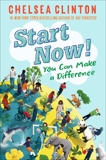 Start Now!: You Can Make a Difference, Clinton, Chelsea