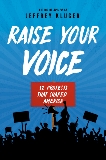 Raise Your Voice: 12 Protests That Shaped America, Kluger, Jeffrey