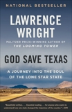 God Save Texas: A Journey into the Soul of the Lone Star State, Wright, Lawrence