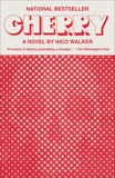 Cherry: A novel, Walker, Nico