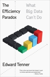 The Efficiency Paradox: What Big Data Can't Do, Tenner, Edward