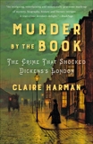 Murder by the Book: The Crime That Shocked Dickens's London, Harman, Claire