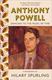 Anthony Powell: Dancing to the Music of Time, Spurling, Hilary