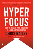 Hyperfocus: How to Manage Your Attention in a World of Distraction, Bailey, Chris