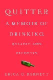 Quitter: A Memoir of Drinking, Relapse, and Recovery, Barnett, Erica C.