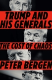 Trump and His Generals: The Cost of Chaos, Bergen, Peter