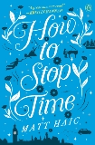 How to Stop Time: A Novel, Haig, Matt