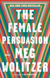 The Female Persuasion: A Novel, Wolitzer, Meg