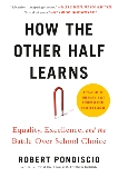 How The Other Half Learns: Equality, Excellence, and the Battle Over School Choice, Pondiscio, Robert