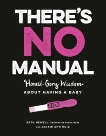 There's No Manual: Honest and Gory Wisdom About Having a Baby, Newell, Beth & Ruiz, Jackie Ann