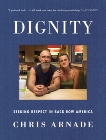 Dignity: Seeking Respect in Back Row America, Arnade, Chris