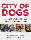 City of Dogs: New York Dogs, Their Neighborhoods, and the People Who Love Them, Foster, Ken
