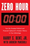 Zero Hour: Turn the Greatest Political and Financial Upheaval in Modern History to Your Advantage, Pancholi, Andrew & Dent, Harry S.