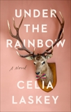 Under the Rainbow: A Novel, Laskey, Celia