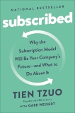 Subscribed: Why the Subscription Model Will Be Your Company's Future - and What to Do  About It, Tzuo, Tien & Weisert, Gabe
