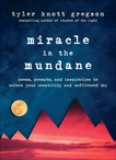 Miracle in the Mundane: Poems, Prompts, and Inspiration to Unlock Your Creativity and Unfiltered Joy, Gregson, Tyler Knott