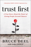 Trust First: A True Story About the Power of Giving People Second Chances, Grace, Sara & Deel, Bruce