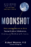 Moonshot: What Landing a Man on the Moon Teaches Us About Collaboration, Creativity, and the Mind-set for Success, Wiseman, Richard