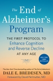 The End of Alzheimer's Program: The First Protocol to Enhance Cognition and Reverse Decline at Any Age, Bredesen, Dale