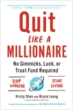 Quit Like a Millionaire: No Gimmicks, Luck, or Trust Fund Required, Shen, Kristy & Leung, Bryce