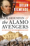 Sam Houston and the Alamo Avengers: The Texas Victory That Changed American History, Kilmeade, Brian