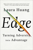 Edge: Turning Adversity into Advantage, Huang, Laura