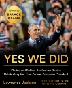 Yes We Did: Photos and Behind-the-Scenes Stories Celebrating Our First African American President, Jackson, Lawrence