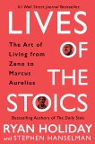 Lives of the Stoics: The Art of Living from Zeno to Marcus Aurelius, Holiday, Ryan & Hanselman, Stephen