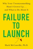 Failure to Launch: Why Your Twentysomething Hasn't Grown Up...and What to Do About It, McConville, Mark