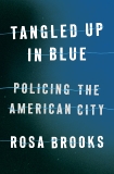 Tangled Up in Blue: Policing the American City, Brooks, Rosa