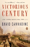 Victorious Century: The United Kingdom, 1800-1906, Cannadine, David
