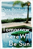 Tomorrow There Will Be Sun: A Novel, Reinhardt, Dana