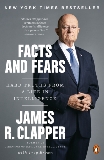 Facts and Fears: Hard Truths from a Life in Intelligence, Clapper, James R. & Brown, Trey