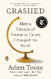 Crashed: How a Decade of Financial Crises Changed the World, Tooze, Adam