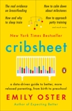 Cribsheet: A Data-Driven Guide to Better, More Relaxed Parenting, from Birth to Preschool, Oster, Emily