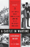 A Castle in Wartime: One Family, Their Missing Sons, and the Fight to Defeat the Nazis, Bailey, Catherine