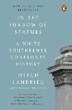 In the Shadow of Statues: A White Southerner Confronts History, Landrieu, Mitch