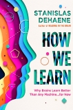 How We Learn: Why Brains Learn Better Than Any Machine . . . for Now, Dehaene, Stanislas