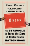 Union: The Struggle to Forge the Story of United States Nationhood, Woodard, Colin