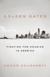 Golden Gates: The Housing Crisis and a Reckoning for the American Dream, Dougherty, Conor