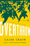 Overthrow: A Novel, Crain, Caleb