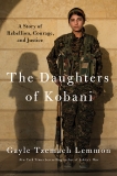 The Daughters of Kobani: A Story of Rebellion, Courage, and Justice, Lemmon, Gayle Tzemach