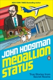 Medallion Status: True Stories from Secret Rooms, Hodgman, John