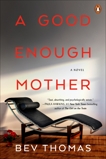 A Good Enough Mother: A Novel, Thomas, Bev