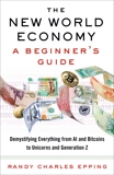The New World Economy: A Beginner's Guide, Epping, Randy Charles