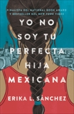 Yo no soy tu perfecta hija mexicana, Sánchez, Erika L.