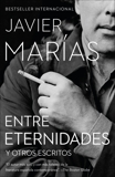 Entre Eternidades: Y otros escritos, Marías, Javier