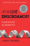 ¿Por qué engordamos?: Y qué hacer al respecto, Taubes, Gary