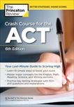 Crash Course for the ACT, 6th Edition: Your Last-Minute Guide to Scoring High, The Princeton Review